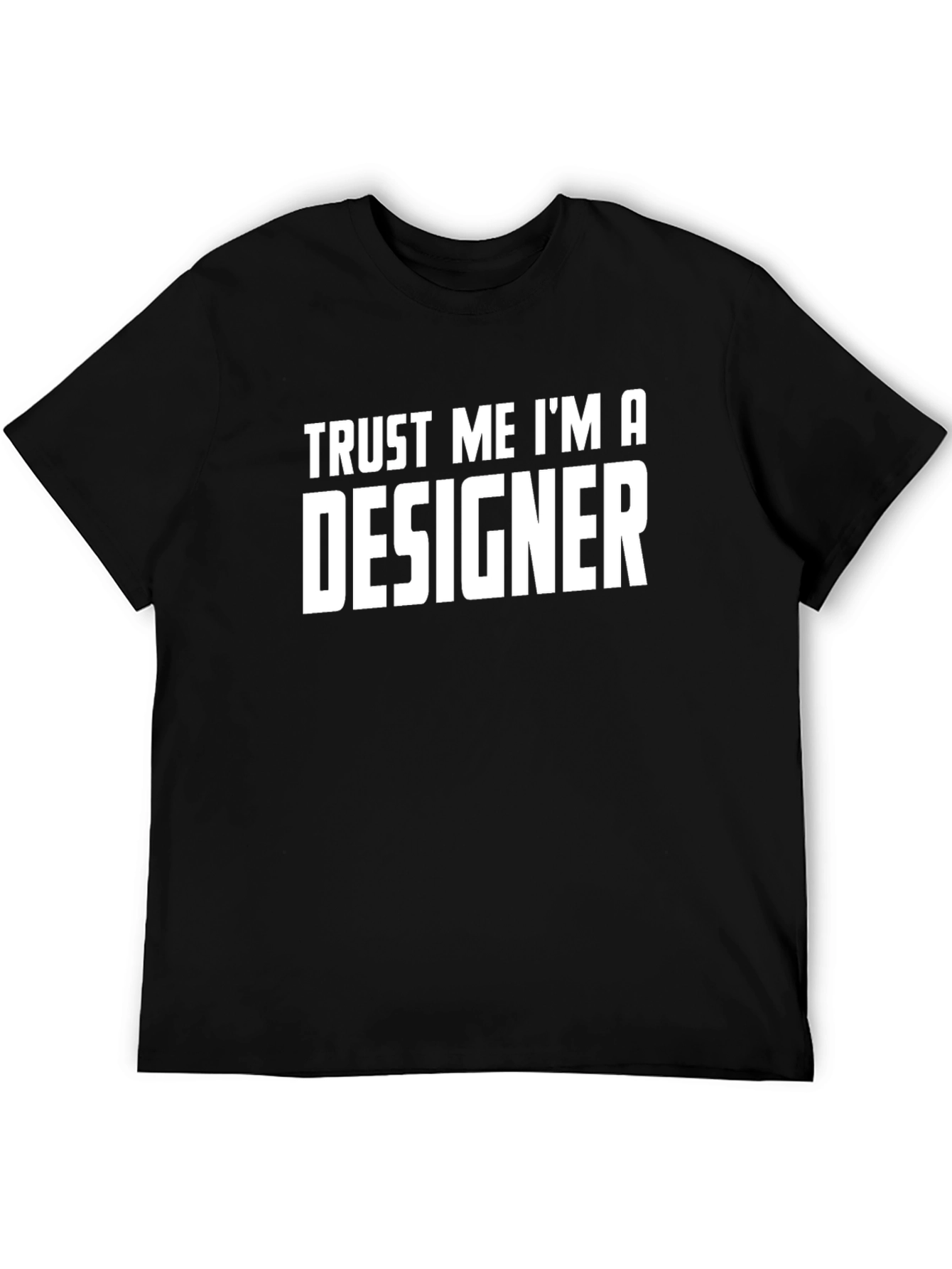 Trust Me Im a Designer - Black T-Shirt