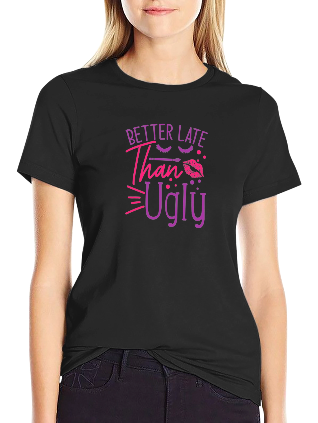 Better Late Than Ugly Graphic T-Shirt