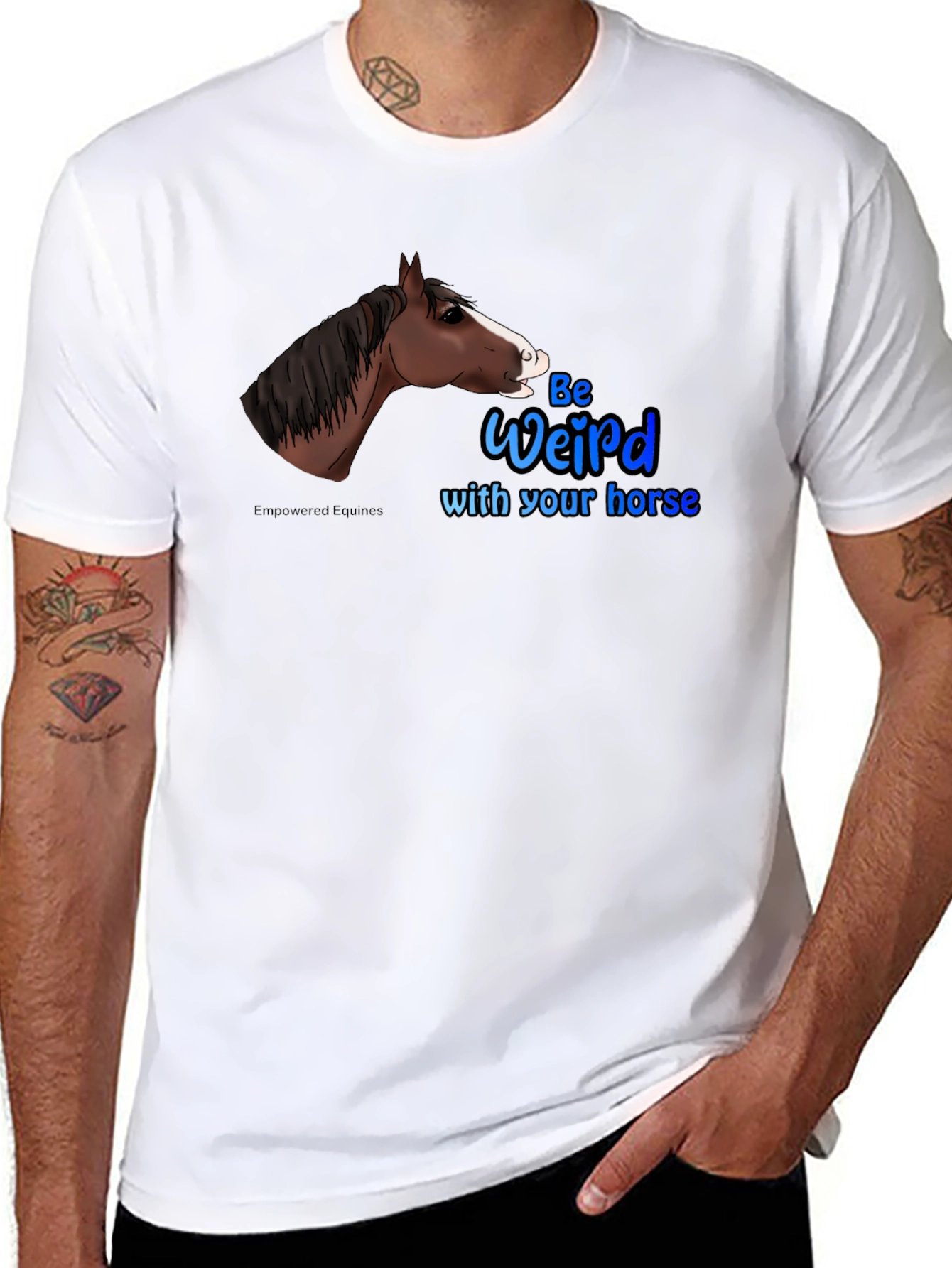 Be Weird with your horse T-Shirt