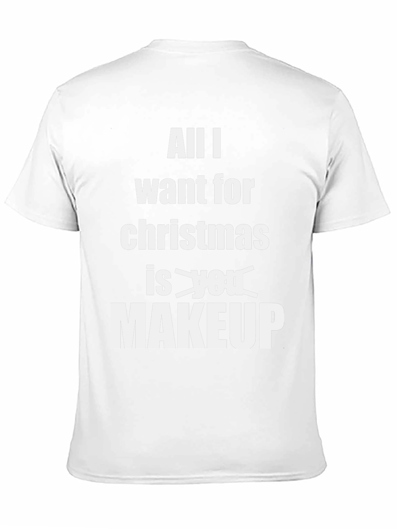 All I Want Is Makeup Funny Christmas T-Shirt
