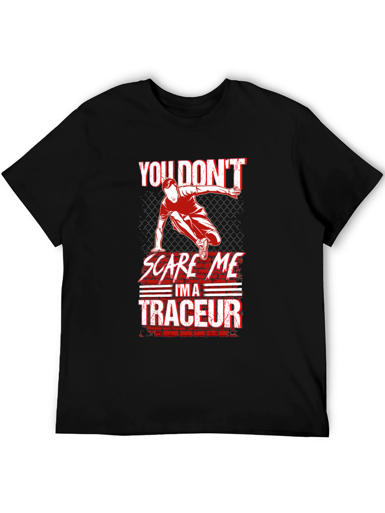 You Dont Scare Me Im A Traceur T-Shirt