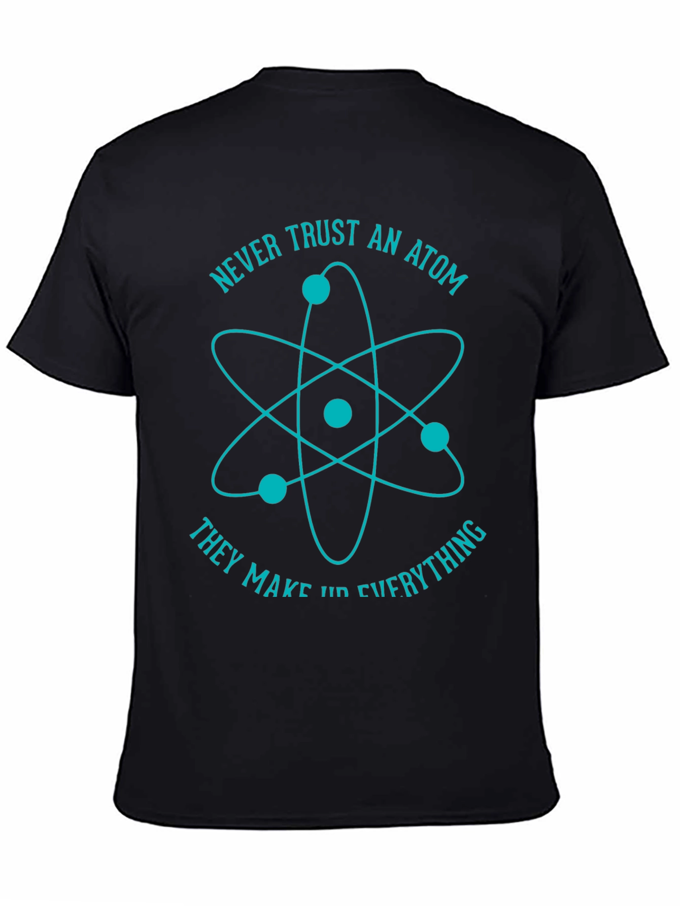 Never Trust An Atom Graphic T-Shirt