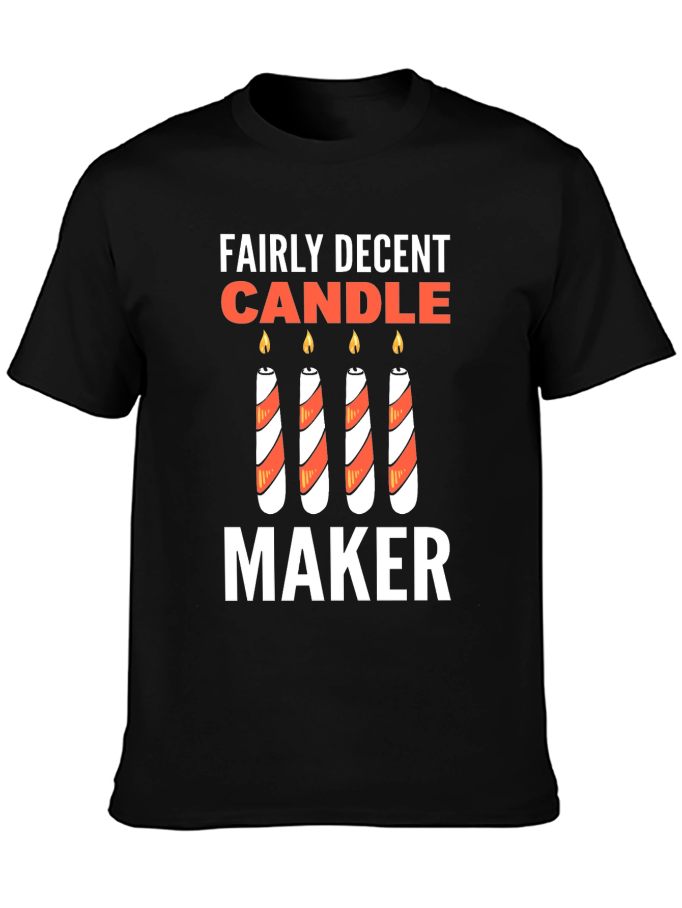 Funny Fairly Decent Candle Maker Graphic Tee