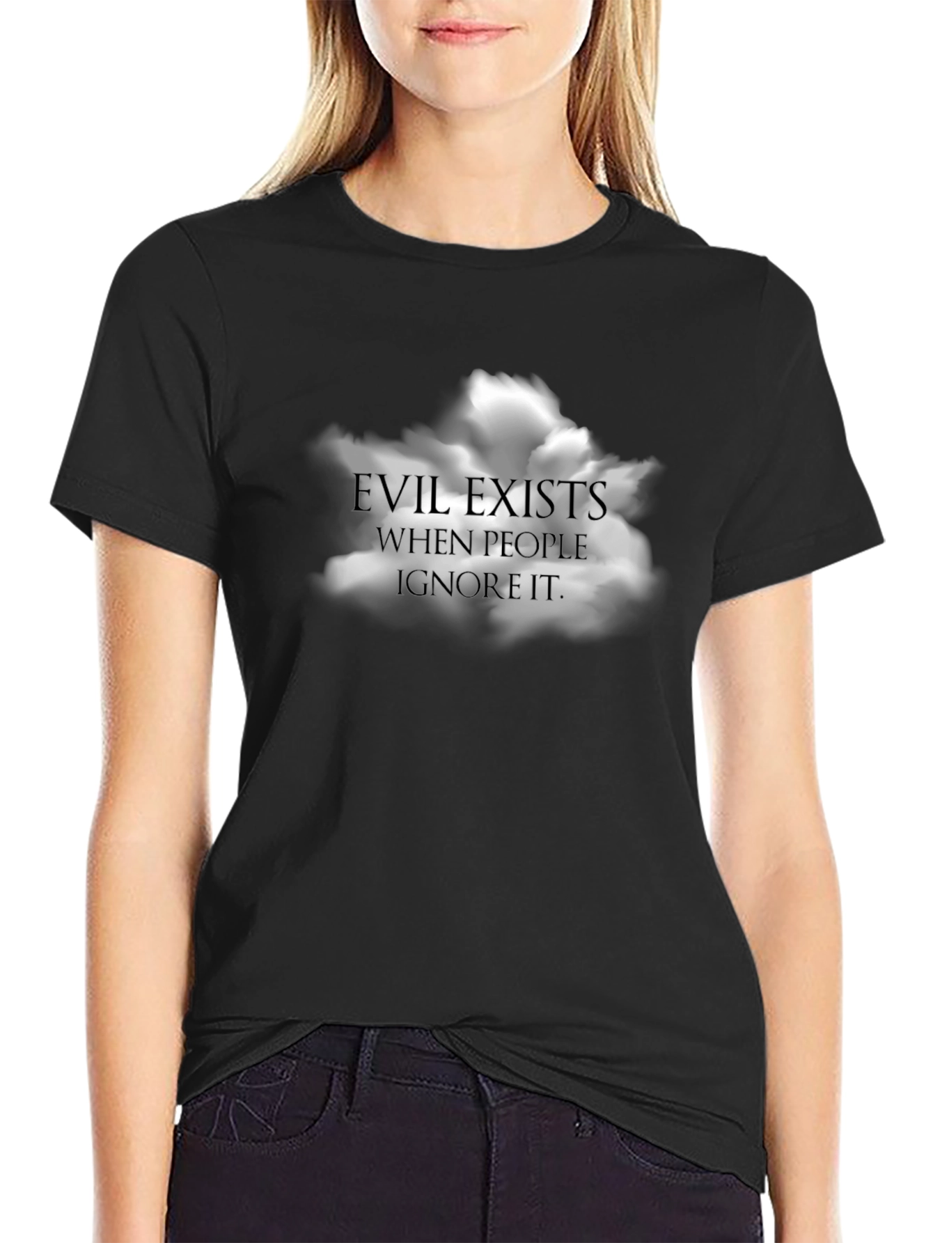 Evil Exists When People Ignore It T-Shirt