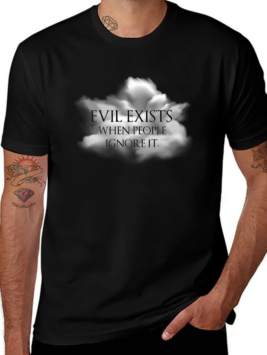 Evil Exists When People Ignore It T-Shirt