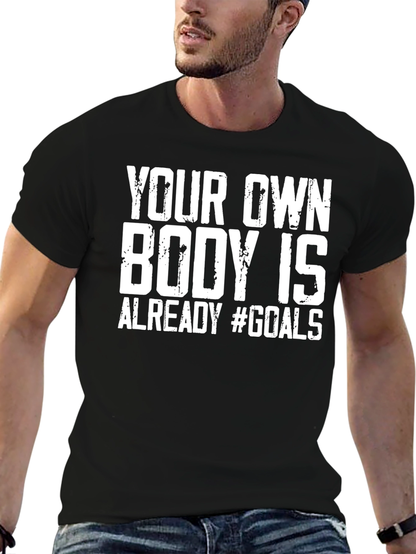Your Own Body Is Already #Goals T-Shirt