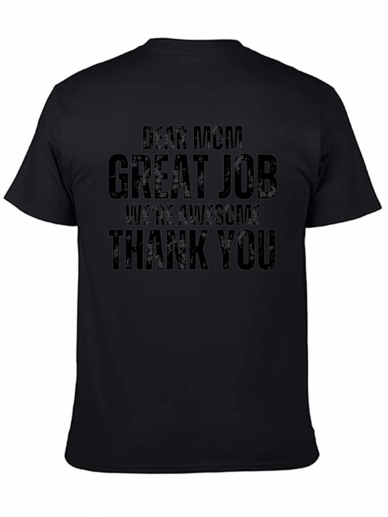Dear Mom Graphic T-Shirt - Great Job Awesome Kids!