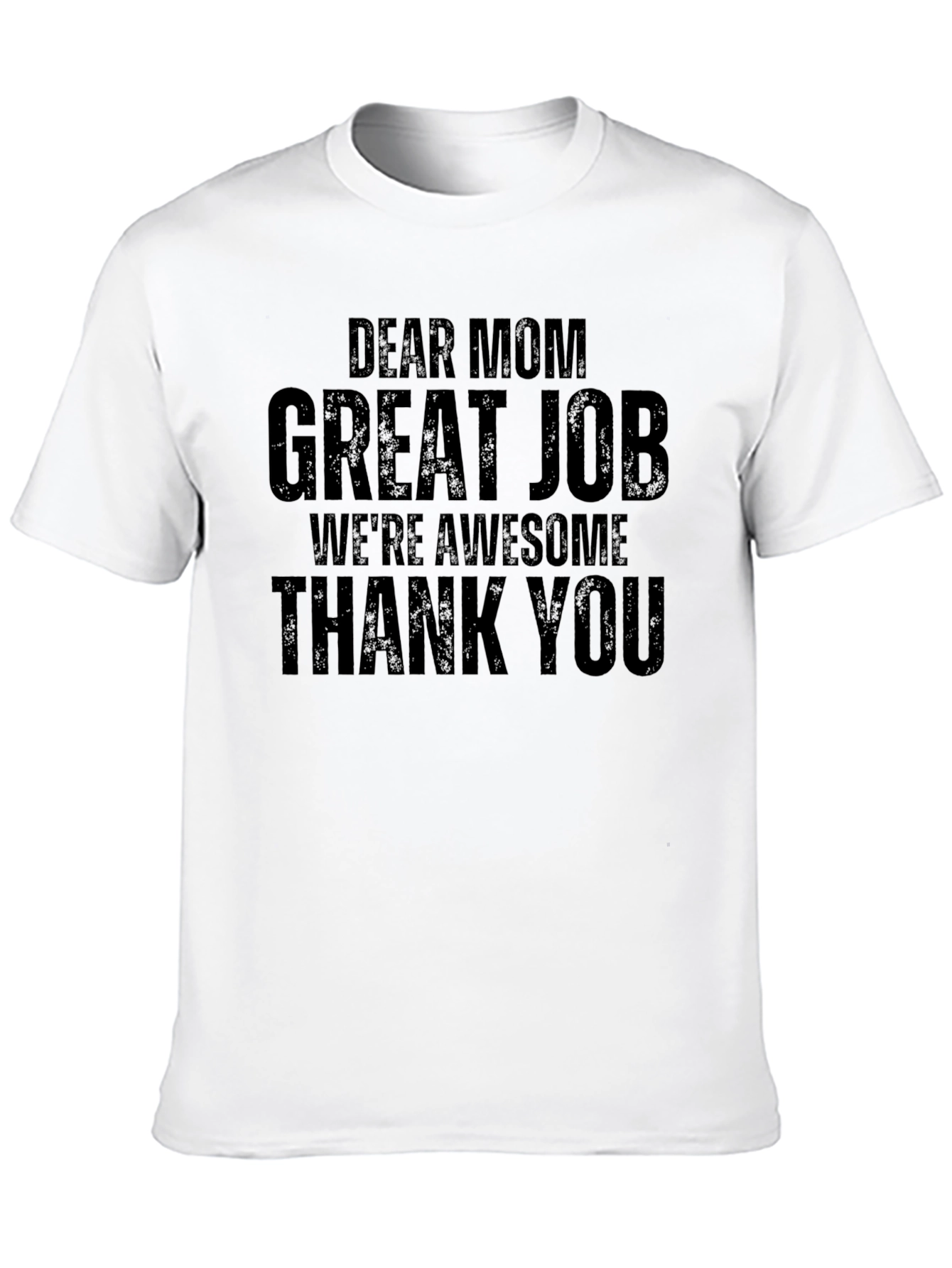 Dear Mom Graphic T-Shirt - Great Job Awesome Kids!