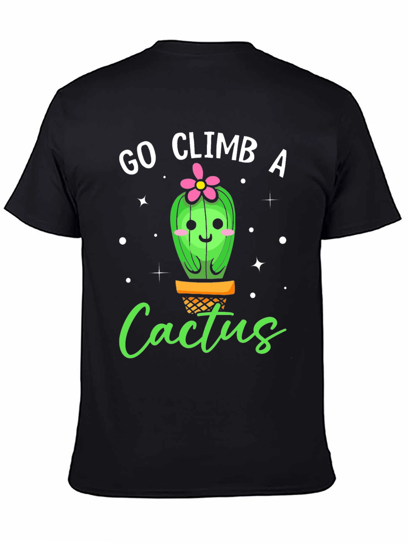 Go Climb A Cactus T-Shirt - Funny Graphic Tee