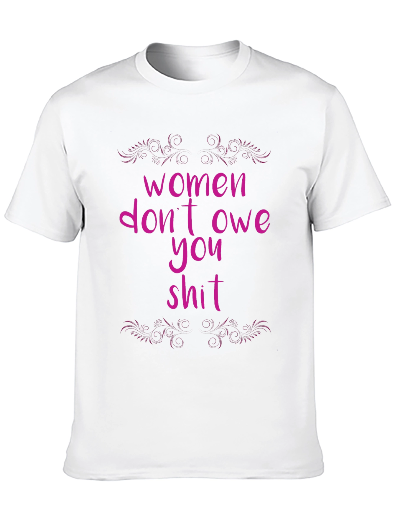 Women Dont Owe You T-Shirt