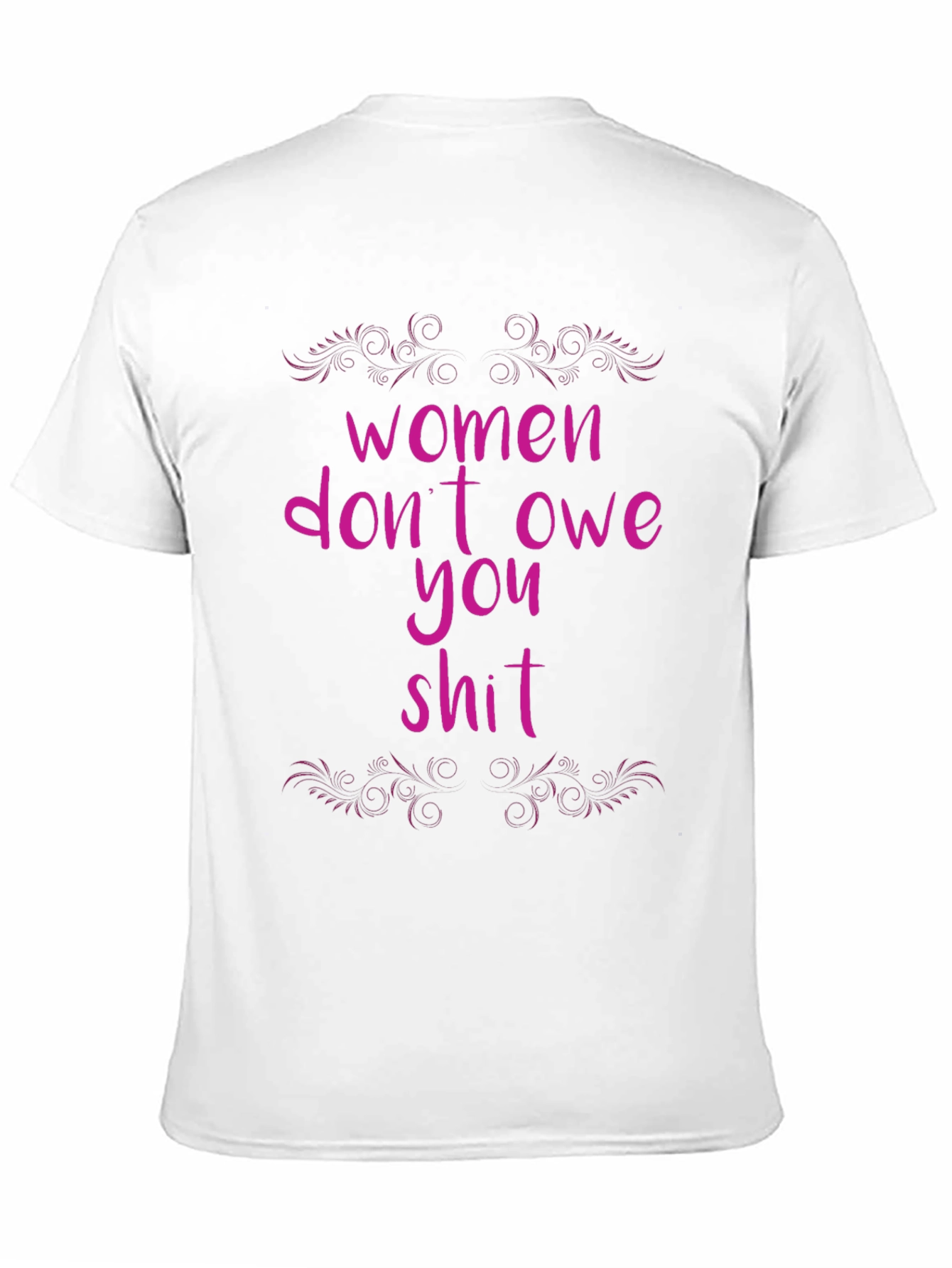 Women Dont Owe You T-Shirt