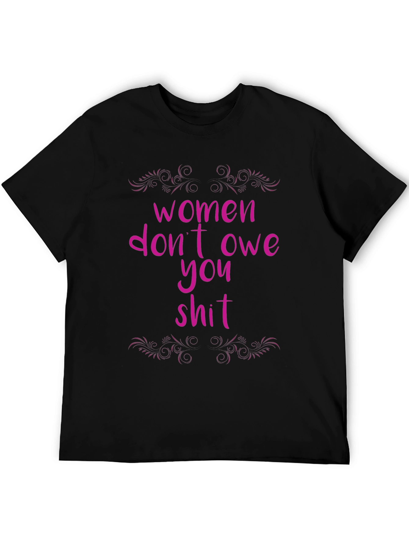 Women Dont Owe You T-Shirt