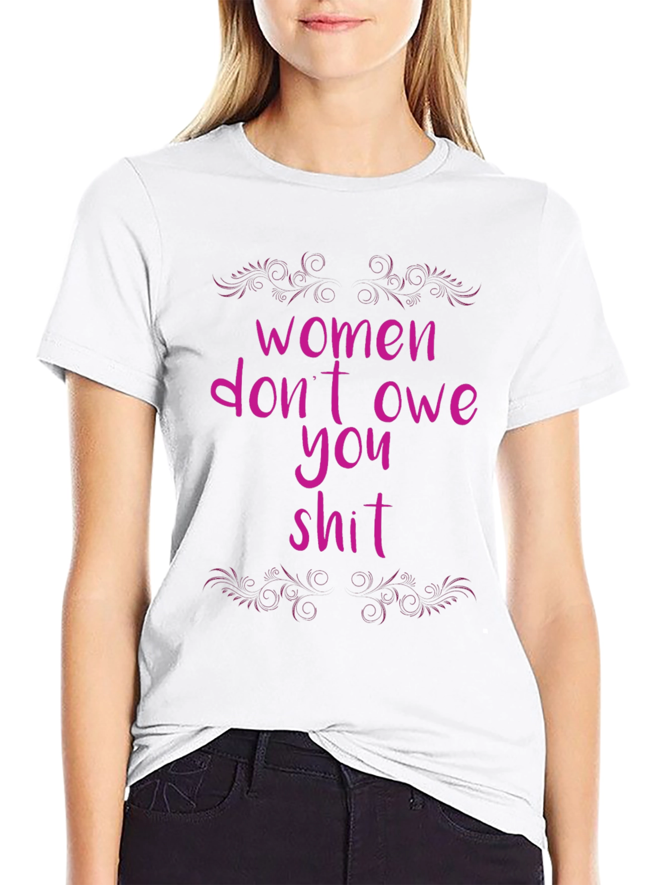 Women Dont Owe You T-Shirt