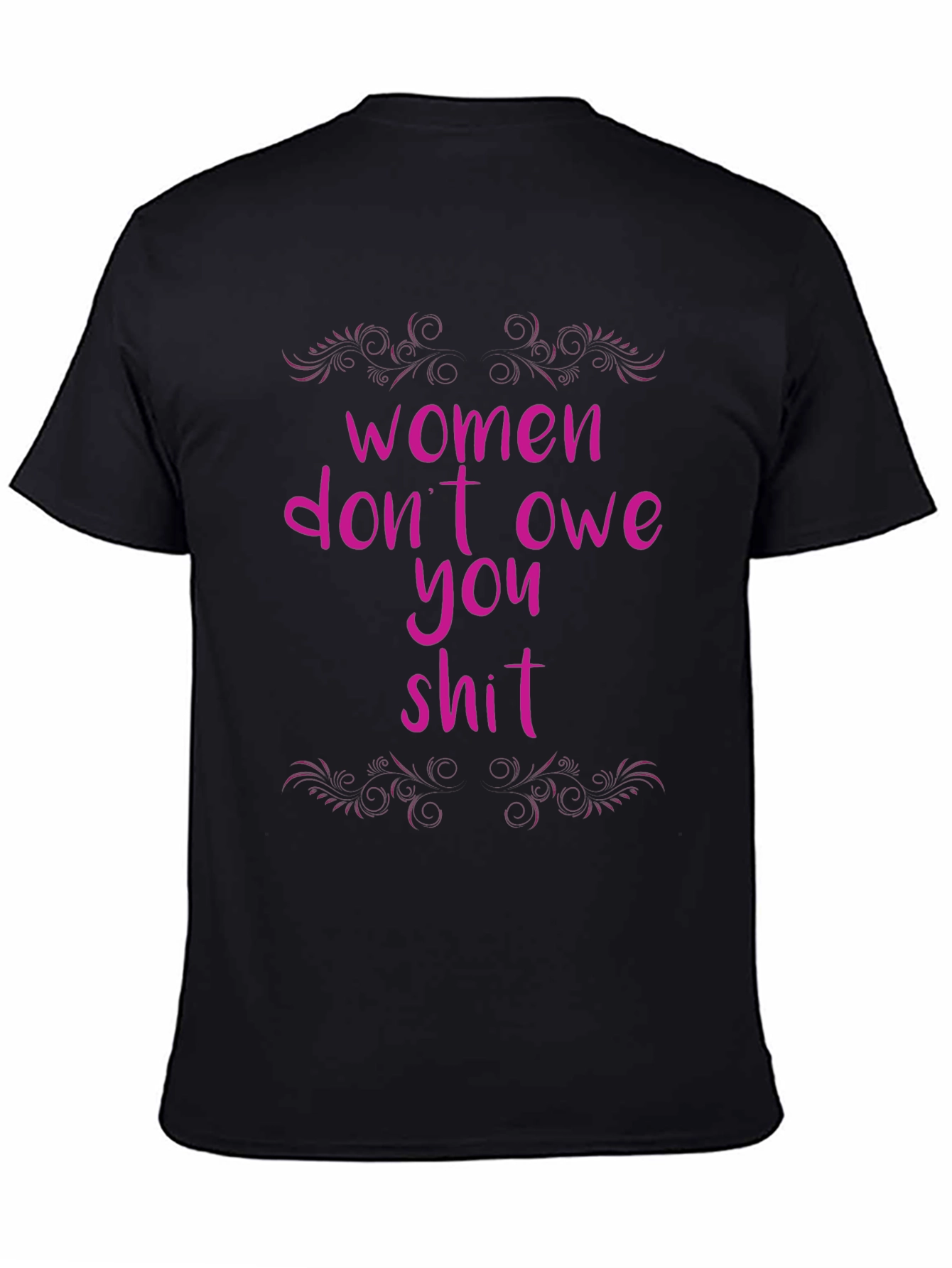 Women Dont Owe You T-Shirt