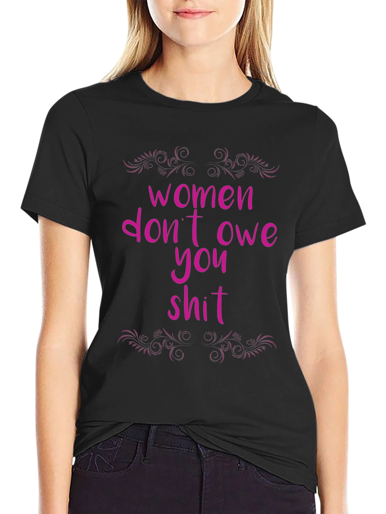 Women Dont Owe You T-Shirt