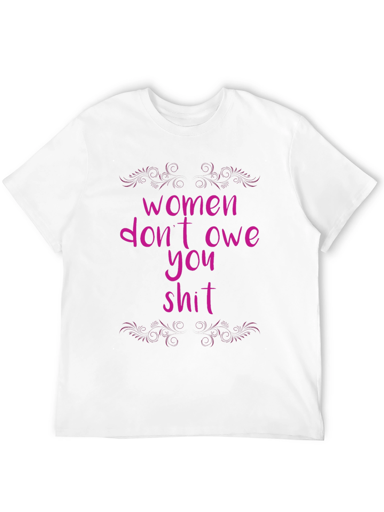 Women Dont Owe You T-Shirt