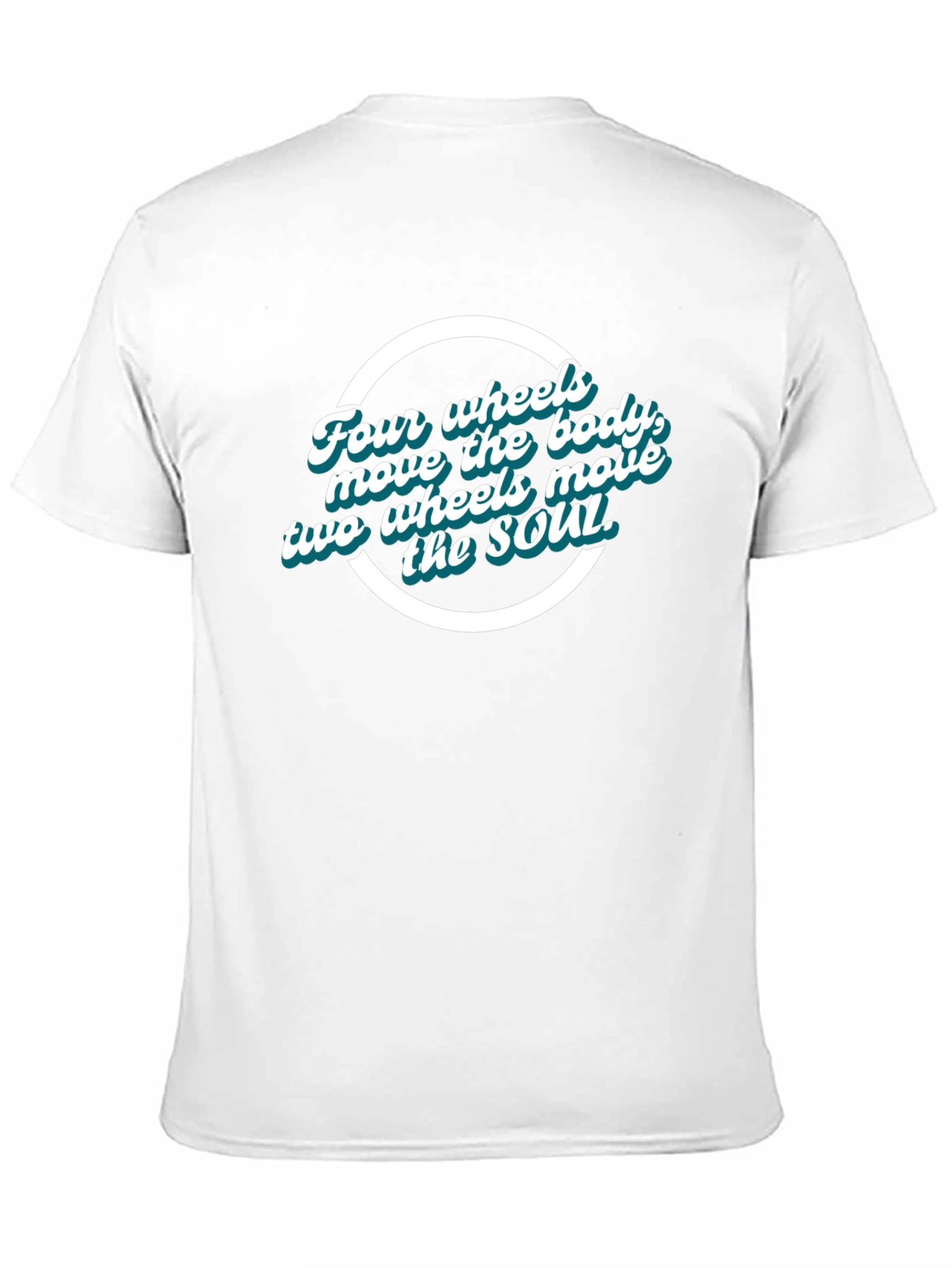 Four Wheels Move the Body T-Shirt