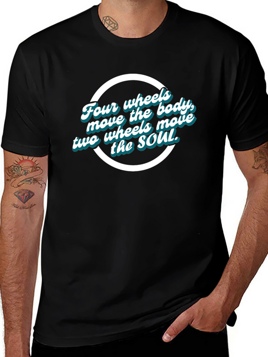Four Wheels Move the Body T-Shirt