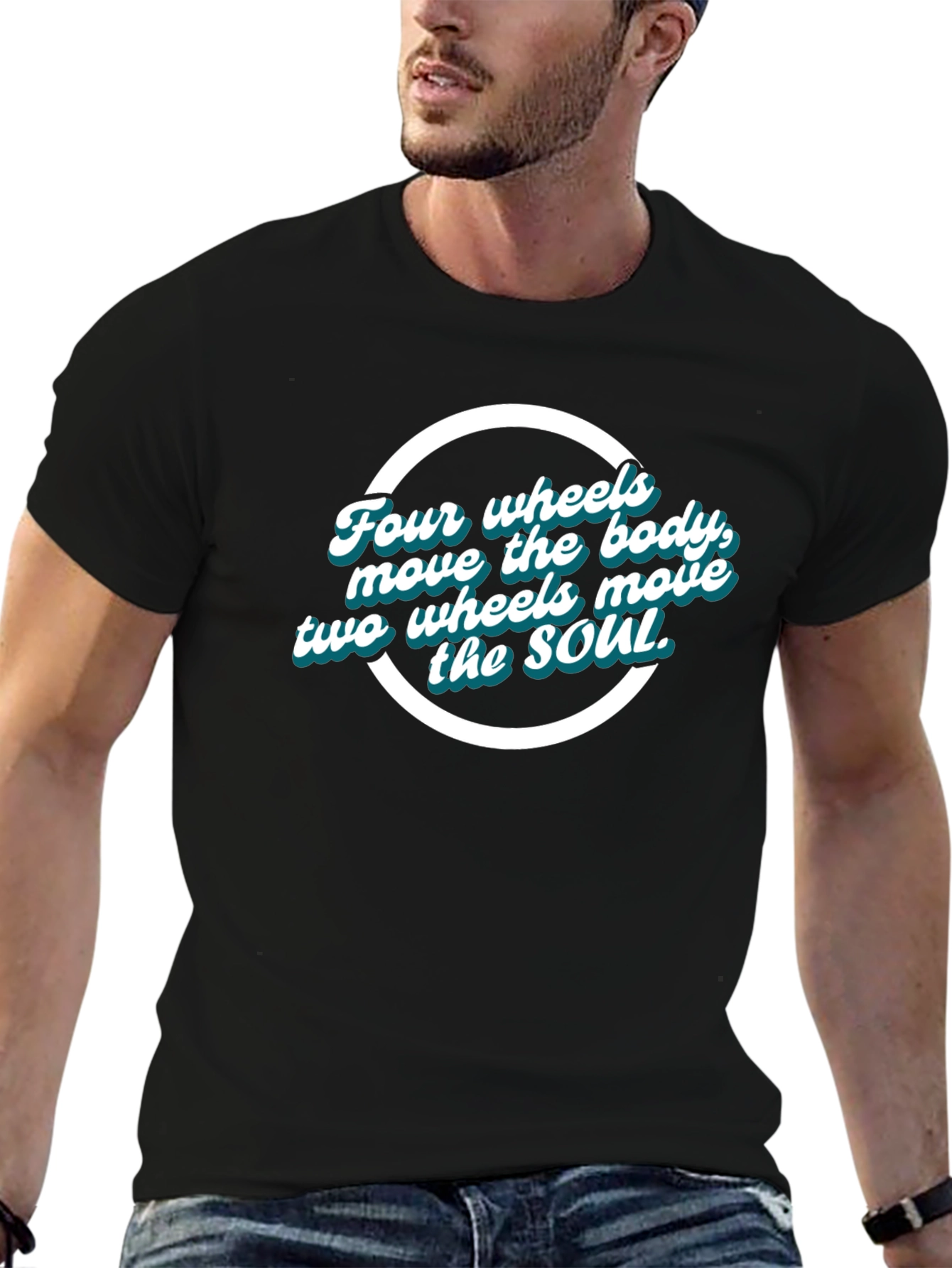 Four Wheels Move the Body T-Shirt