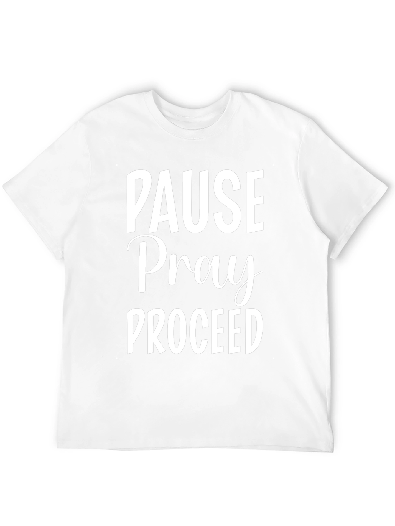 Pause Pray Proceed T-Shirt - Inspirational Graphic Tee