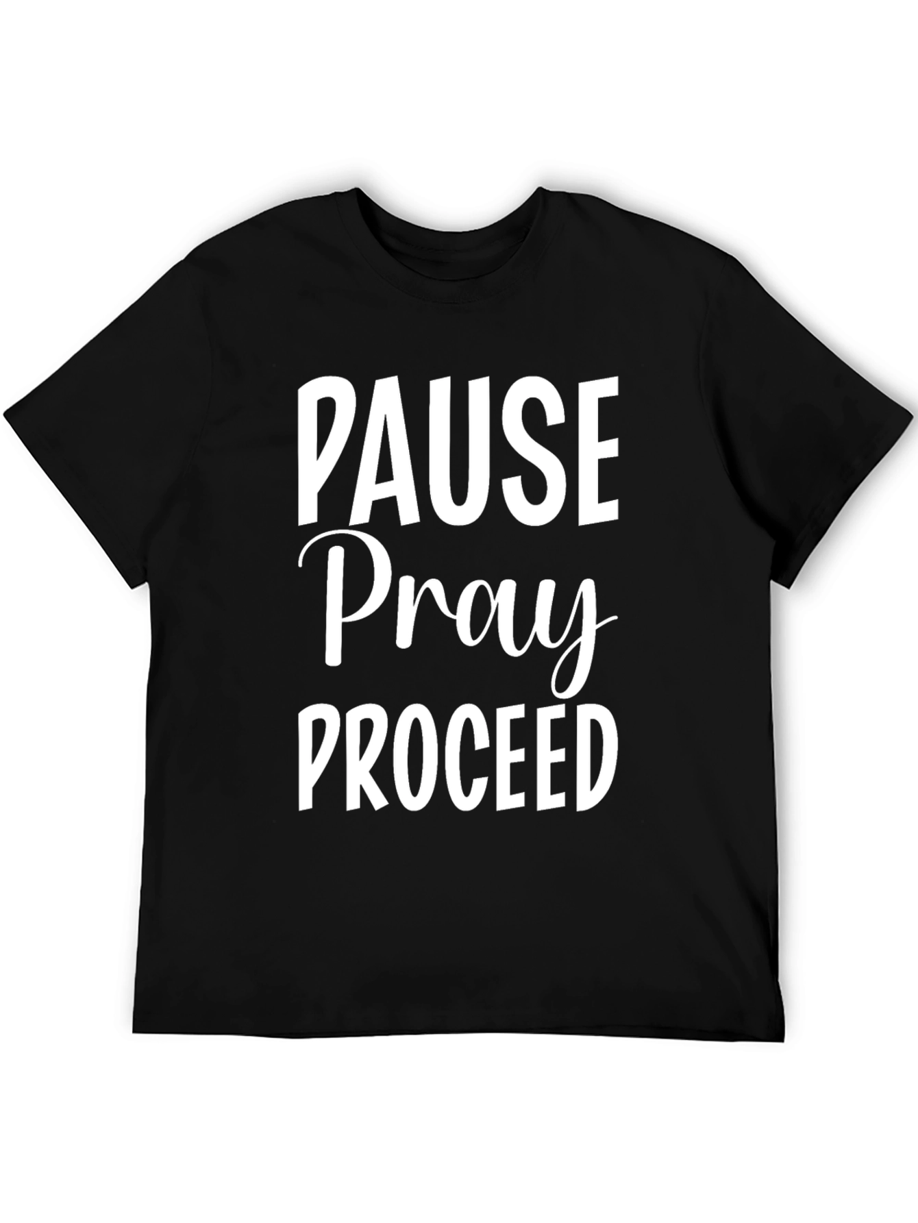 Pause Pray Proceed T-Shirt - Inspirational Graphic Tee