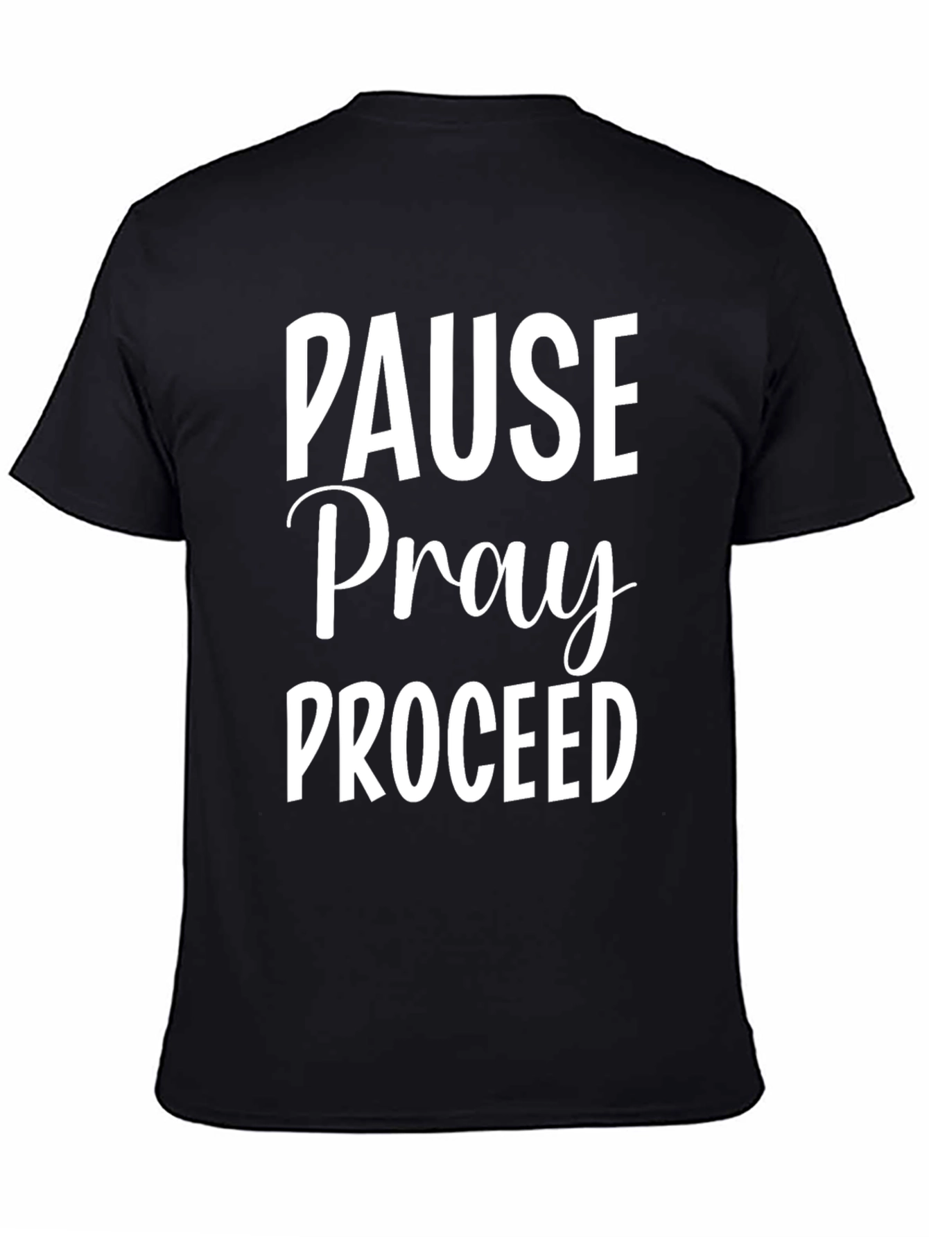 Pause Pray Proceed T-Shirt - Inspirational Graphic Tee