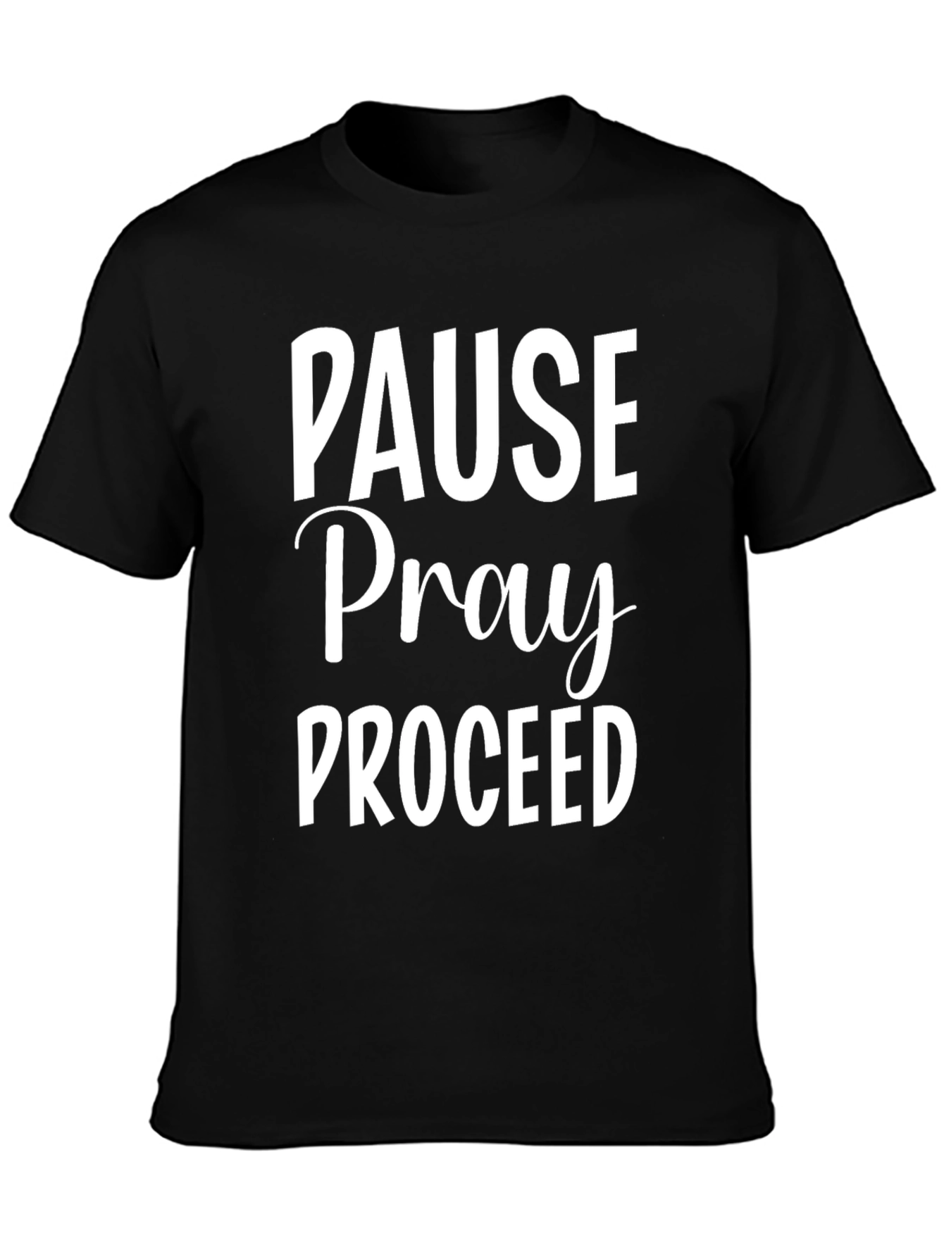 Pause Pray Proceed T-Shirt - Inspirational Graphic Tee
