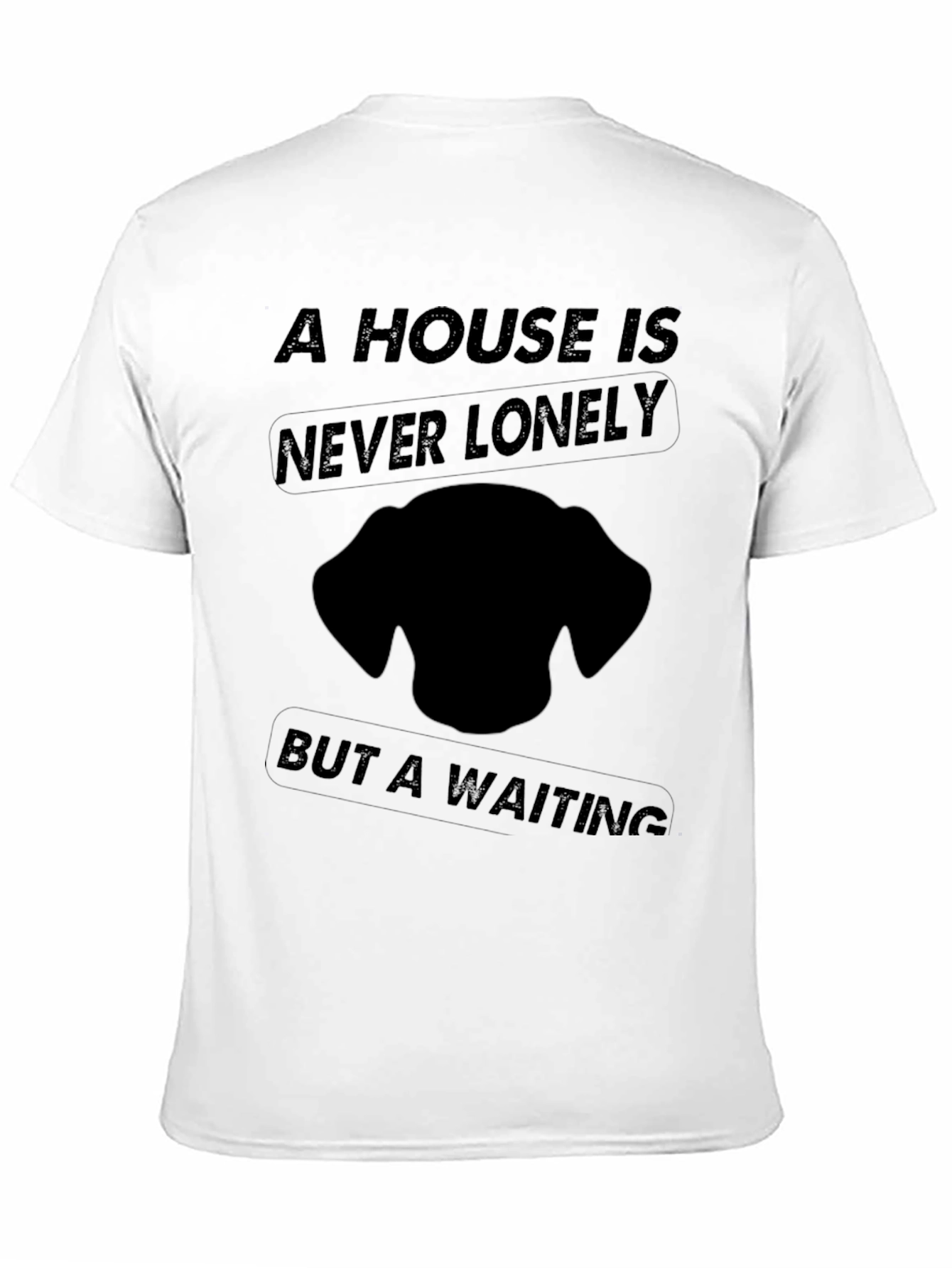 Dog Lover T-Shirt: A House is Never Lonely