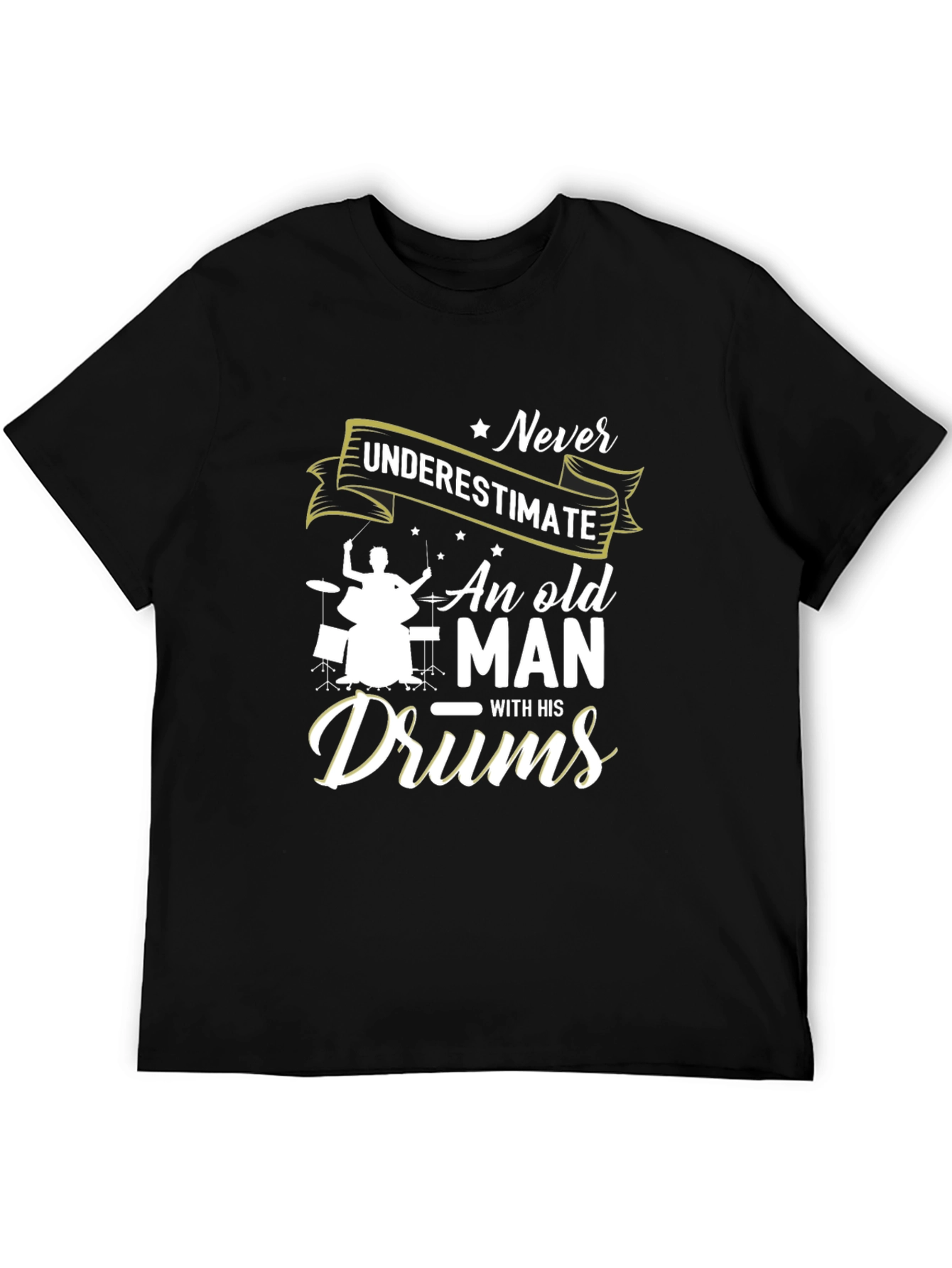 Never Underestimate Old Man with Drums Black T-Shirt