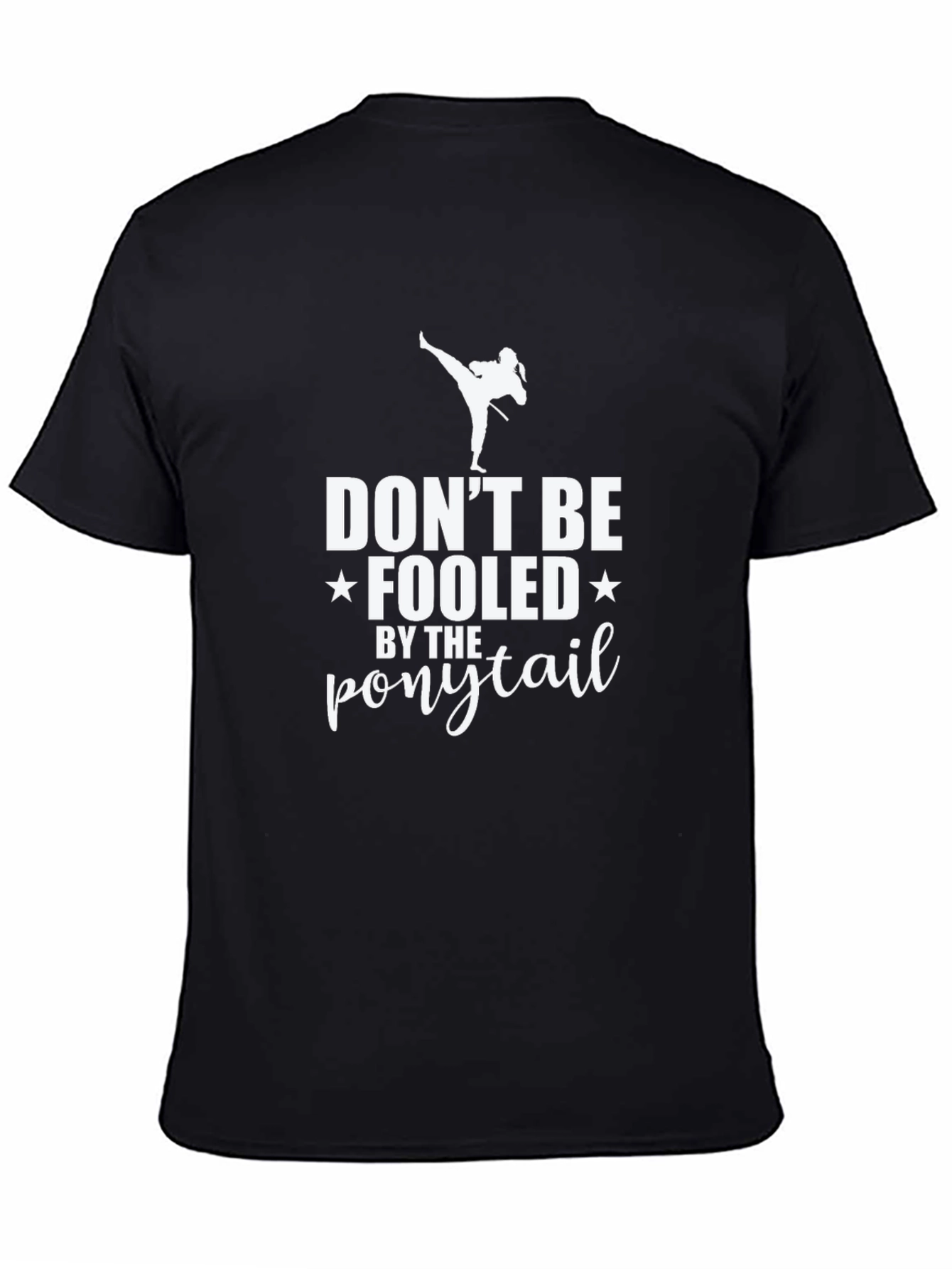 Dont Be Fooled By The Ponytail T-Shirt