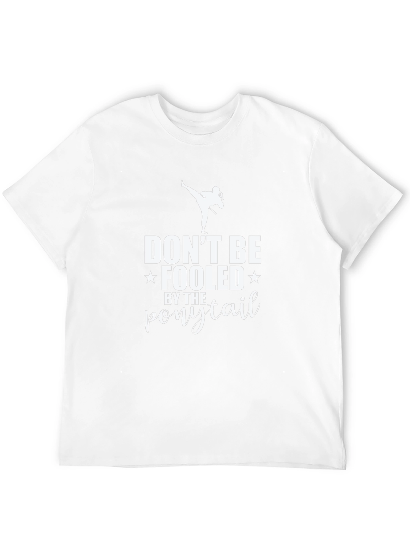 Dont Be Fooled By The Ponytail T-Shirt