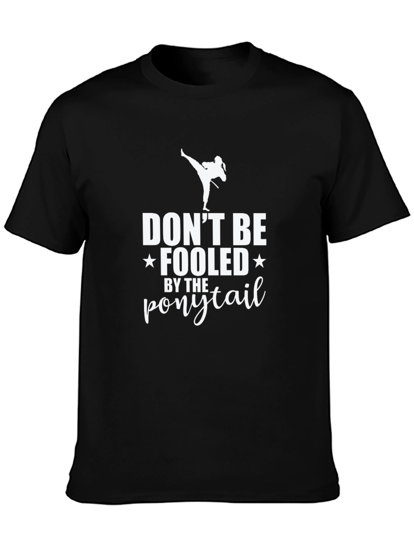 Dont Be Fooled By The Ponytail T-Shirt