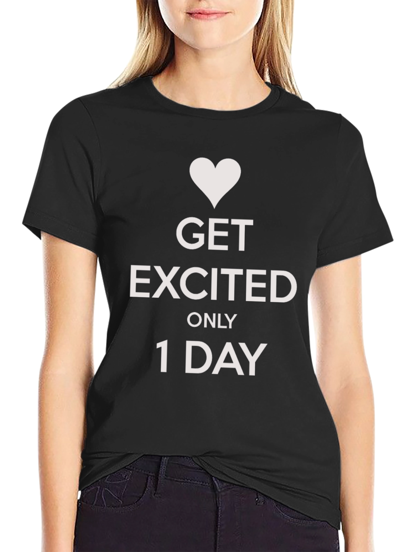 Get Excited Only 1 Day Graphic Tee