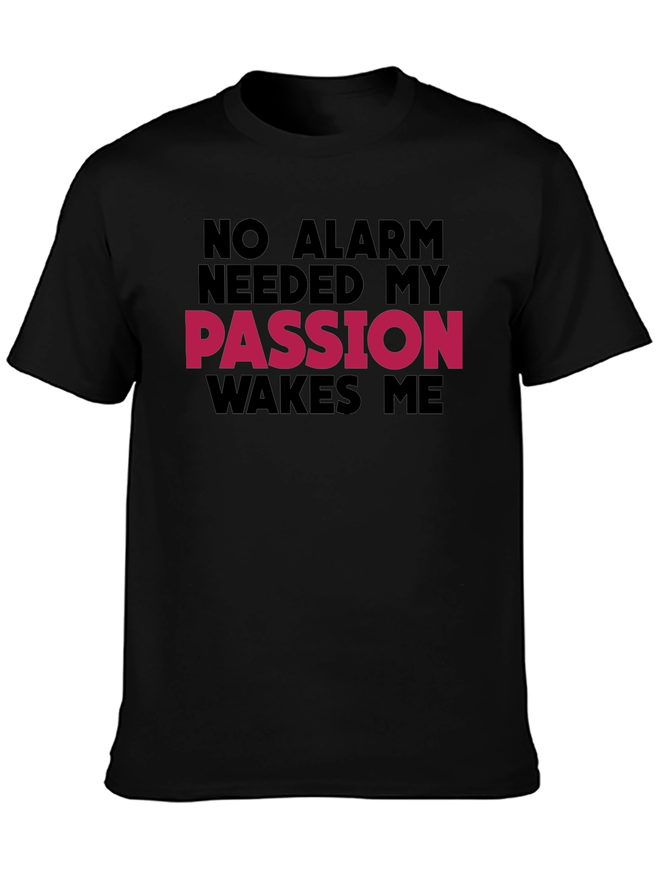 Passion Wakes Me Black T-Shirt