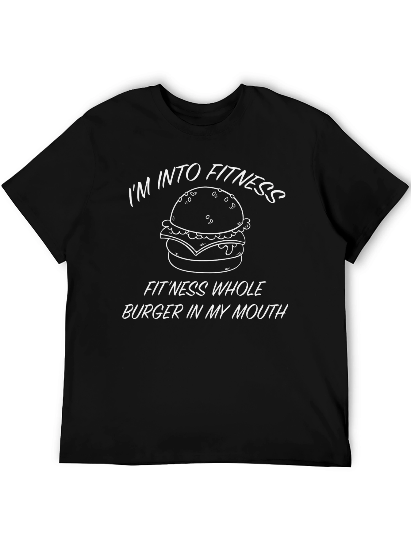 Im Into Fitness Whole Burger T-Shirt Funny Tee