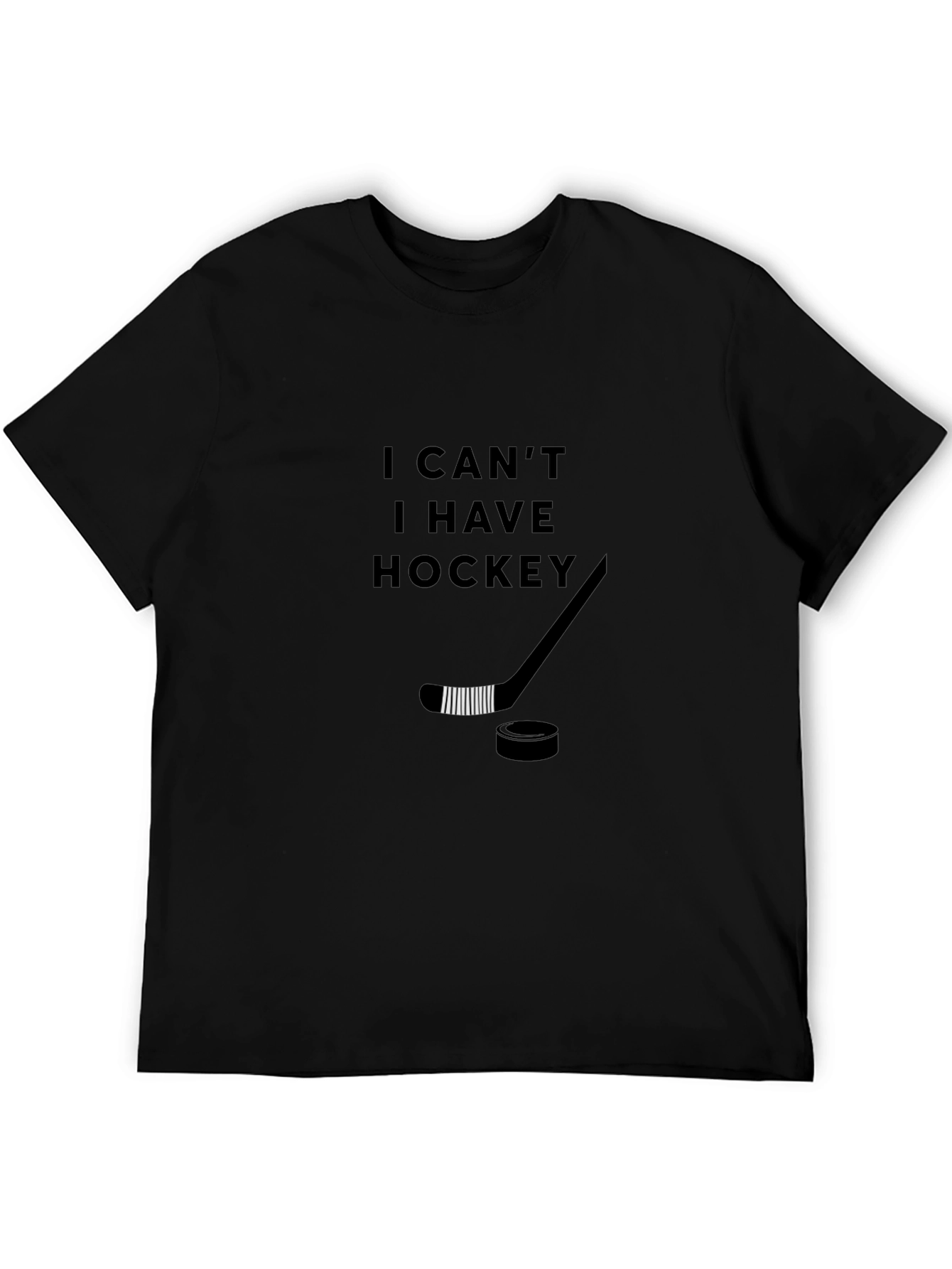 I Cant I Have Hockey T-Shirt