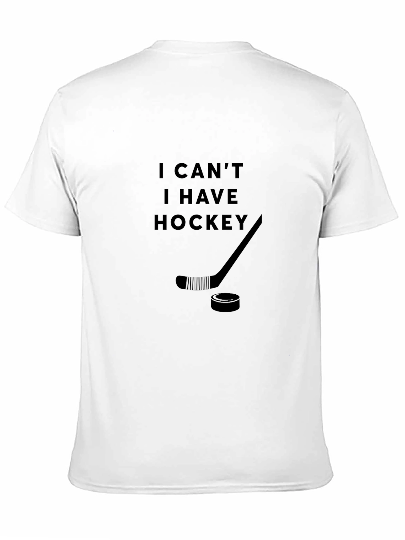 I Cant I Have Hockey T-Shirt
