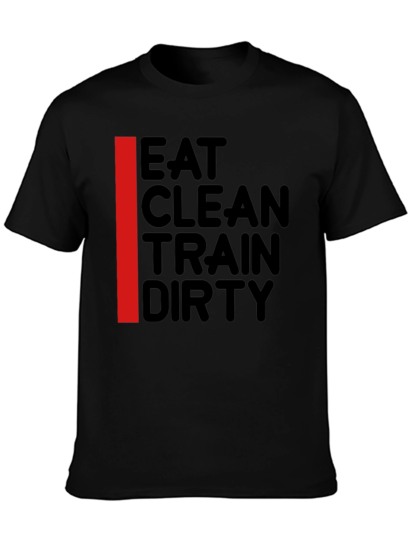 Eat Clean Train Dirty T-Shirt