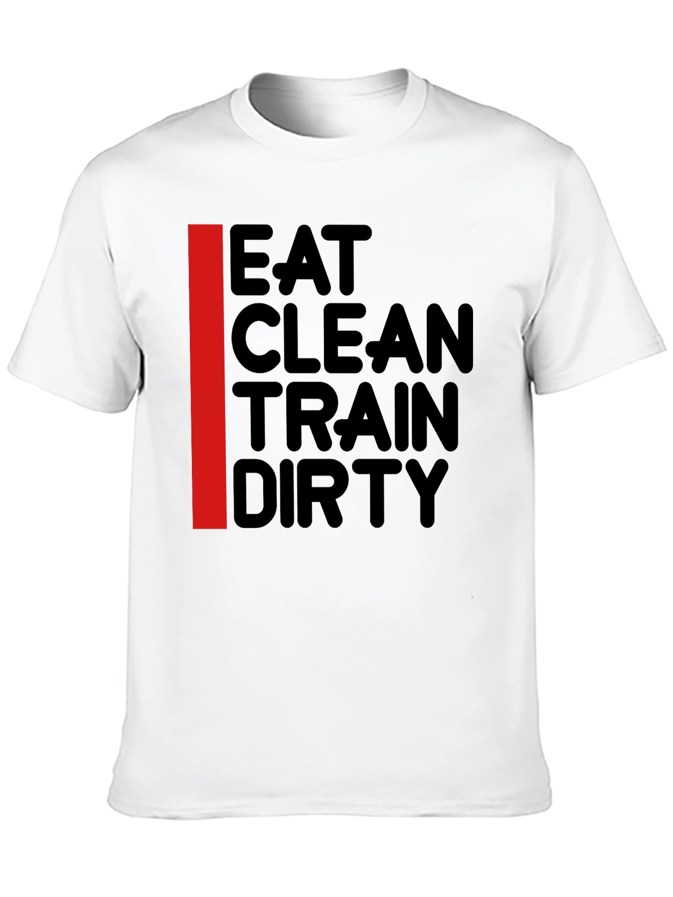 Eat Clean Train Dirty T-Shirt