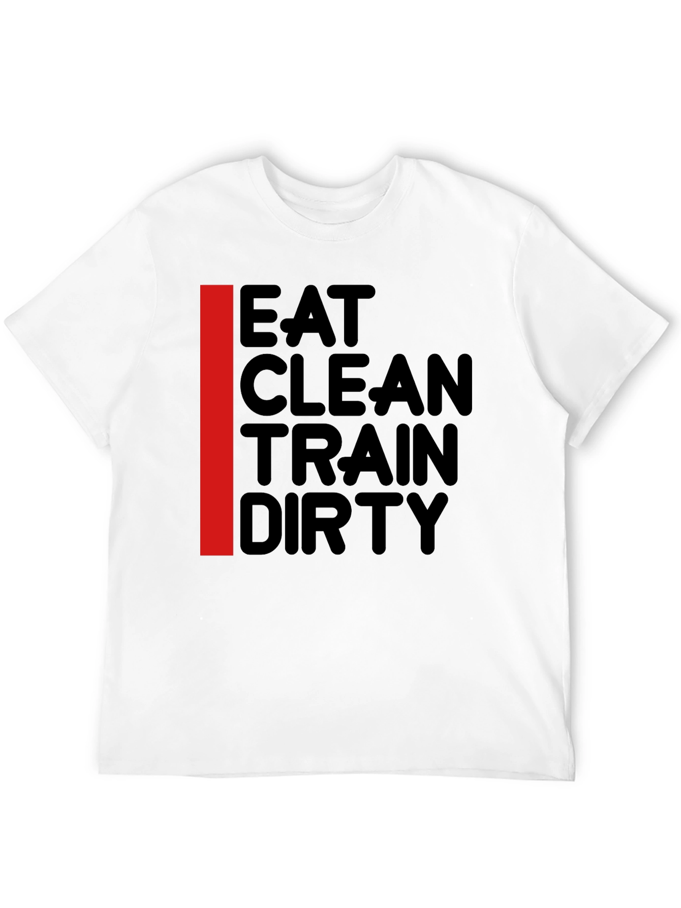 Eat Clean Train Dirty T-Shirt