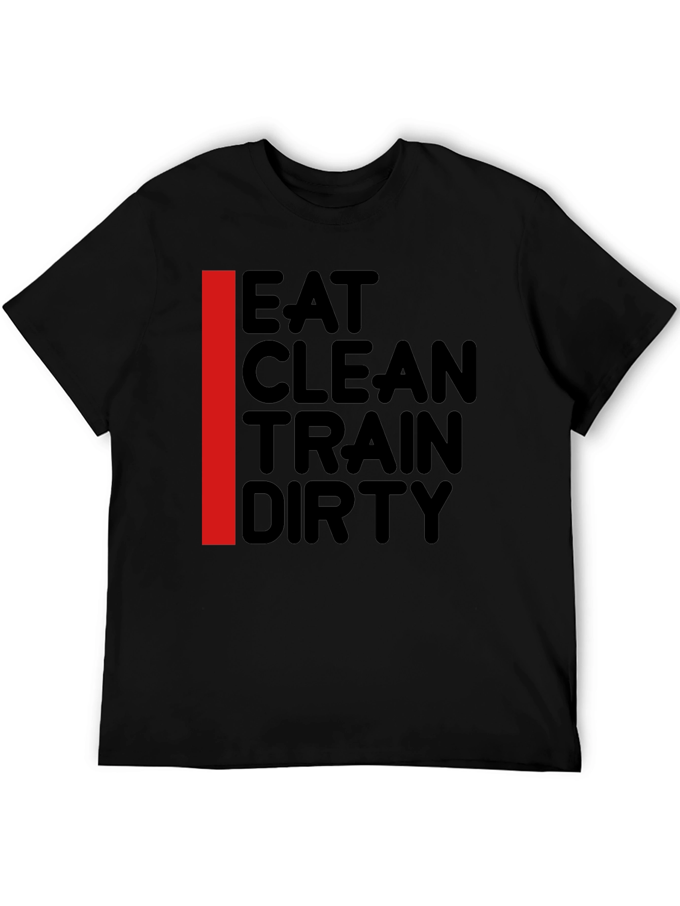 Eat Clean Train Dirty T-Shirt