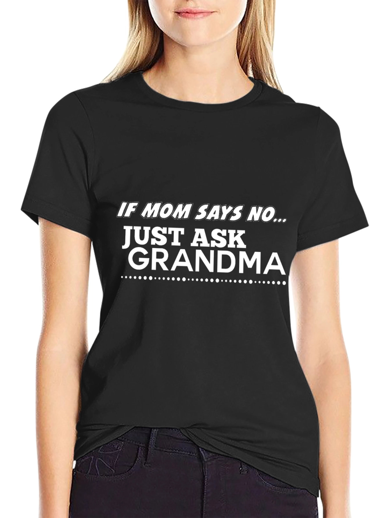 If Mom Says No T-Shirt