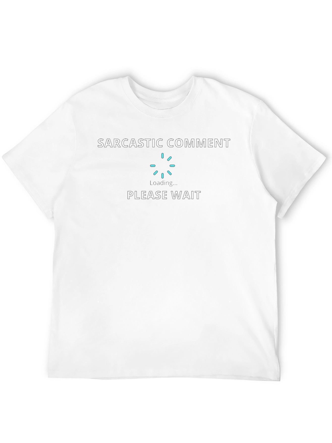 Sarcastic Comment Loading T-Shirt