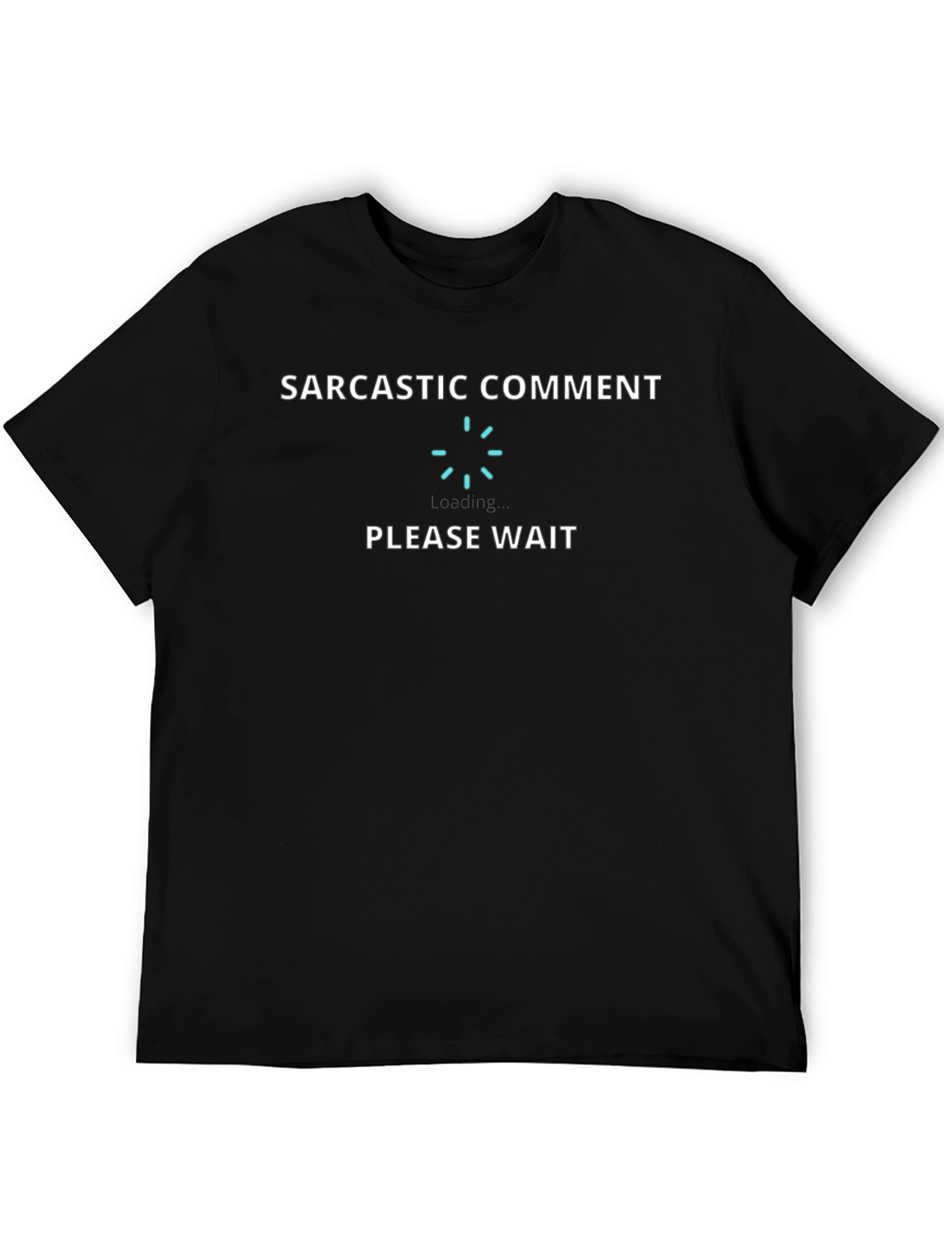 Sarcastic Comment Loading T-Shirt