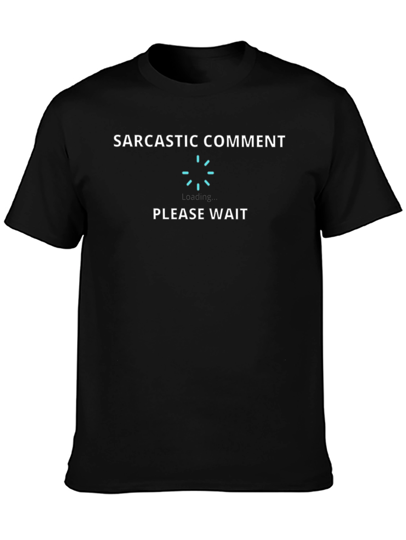 Sarcastic Comment Loading T-Shirt