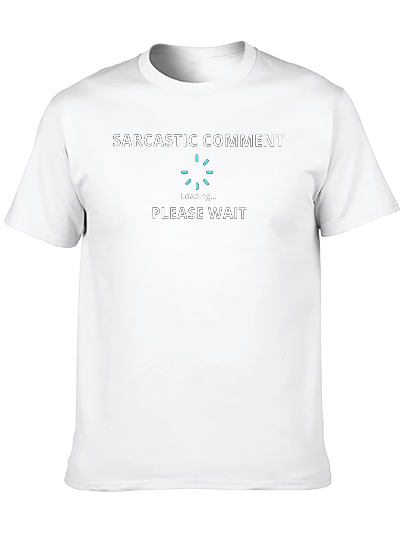 Sarcastic Comment Loading T-Shirt
