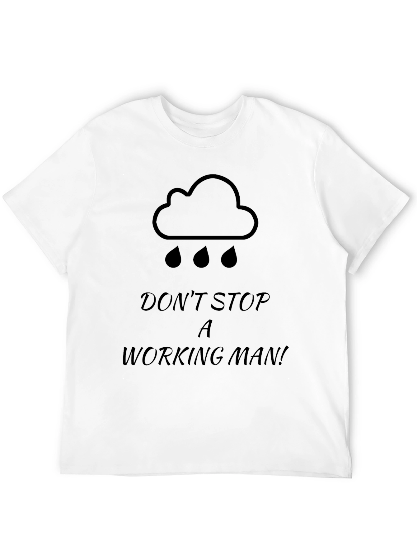Dont Stop A Working Man Black Graphic T-Shirt