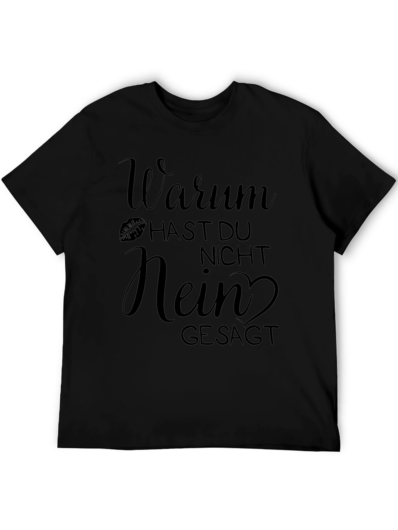 Warum Hast Du Nicht Nein Gesagt Black T-Shirt