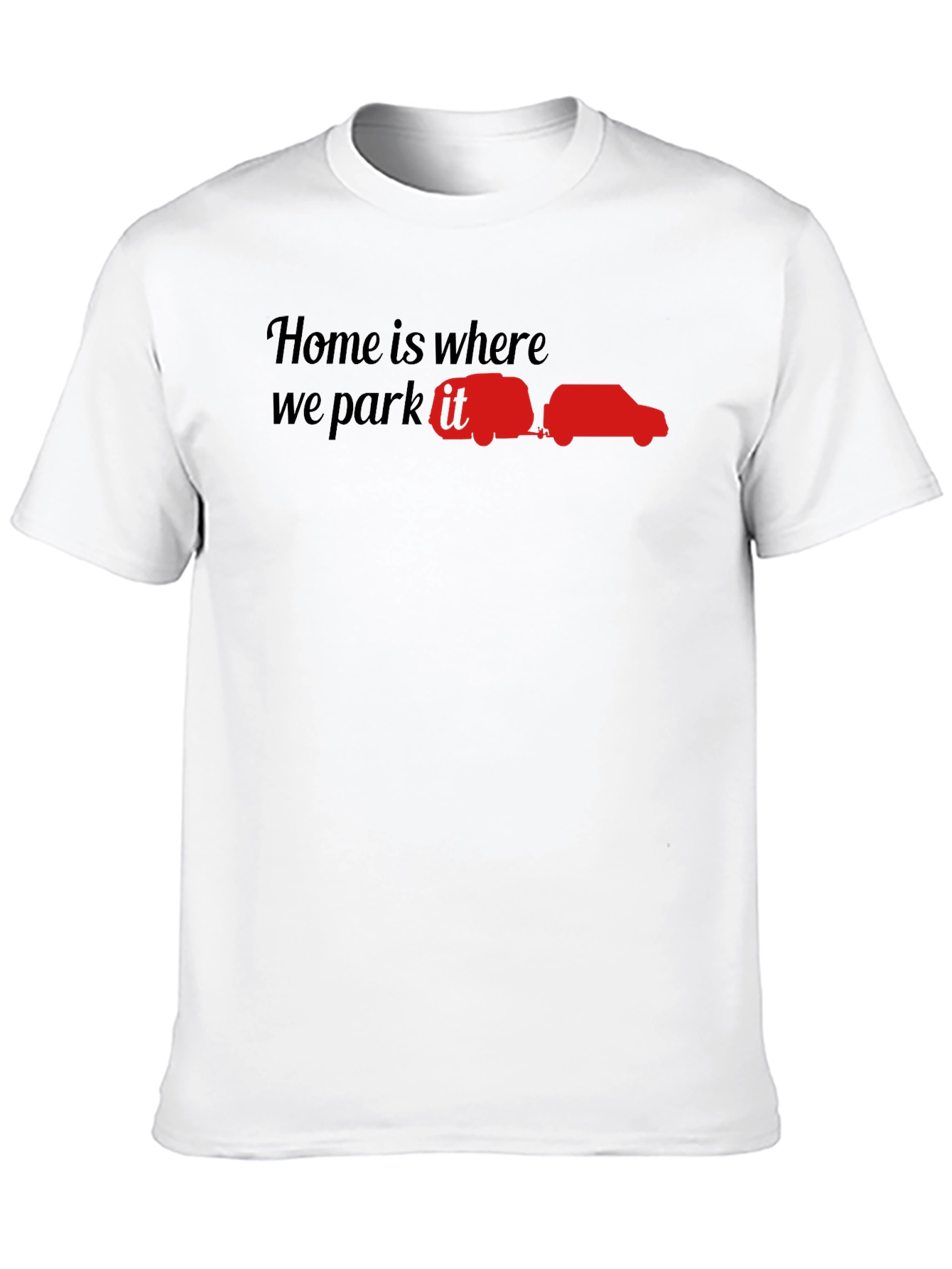 Home is Where You Park It - Camping T-Shirt