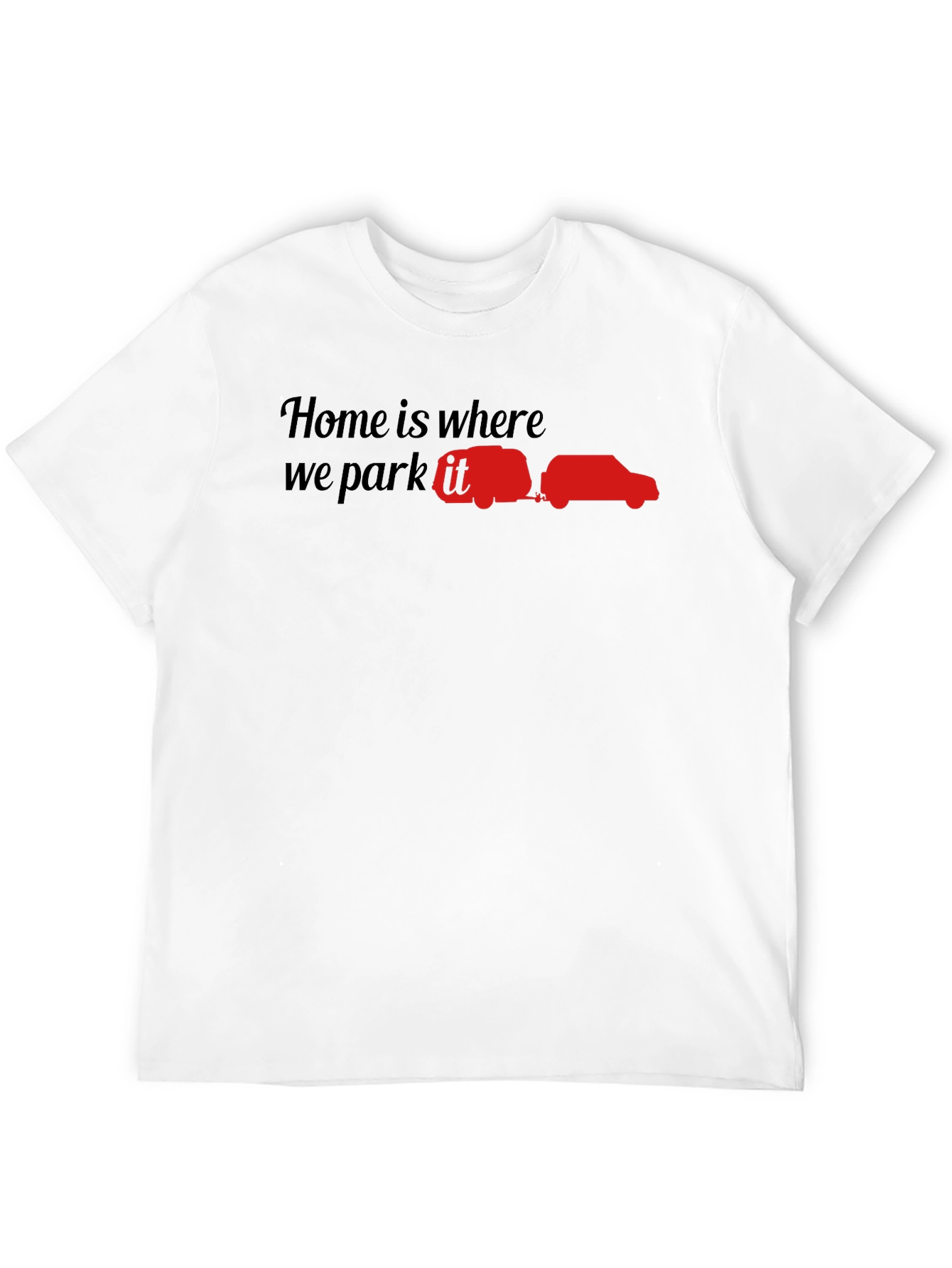 Home is Where You Park It - Camping T-Shirt